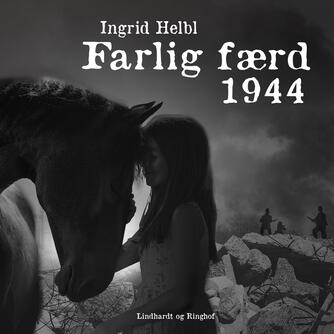 Ingrid Helbl: Farlig færd - 1944