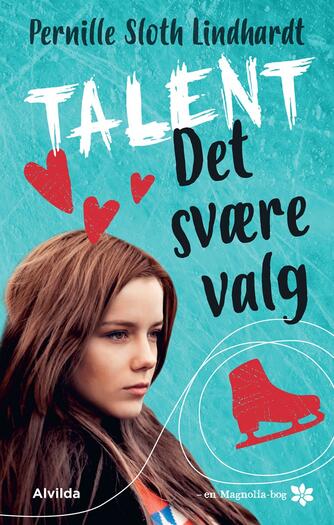 Pernille Sloth Lindhardt: Talent - det svære valg