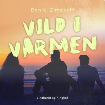 Daniel Zimakoff: Vild i varmen