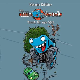 Natasja Erbillor: Den lille truck - Truck får nye hjul