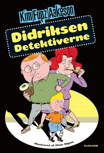 Kim Fupz Aakeson: Didriksen detektiverne (Ill. Claus Bigum)