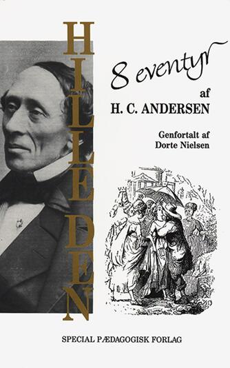 H. C. Andersen (f. 1805): Hille den! : 8 eventyr