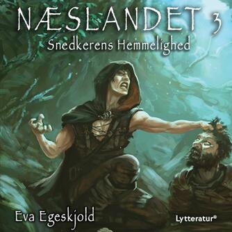 Eva Egeskjold (f. 1972): Næslandet. 3, Snedkerens hemmelighed