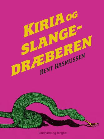 Bent Rasmussen (f. 1934): Kiria og slangedræberen
