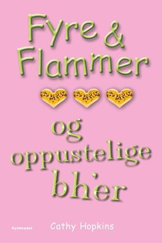 Cathy Hopkins: Fyre & flammer og oppustelige bh'er