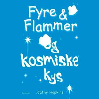 Cathy Hopkins: Fyre & flammer og kosmiske kys