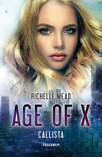 Richelle Mead: Age of X - Callista