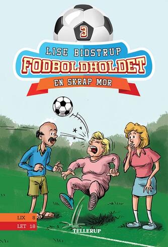 Lise Bidstrup: Fodboldholdet - en skrap mor