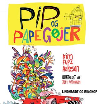 Kim Fupz Aakeson: Pip og papegøjer