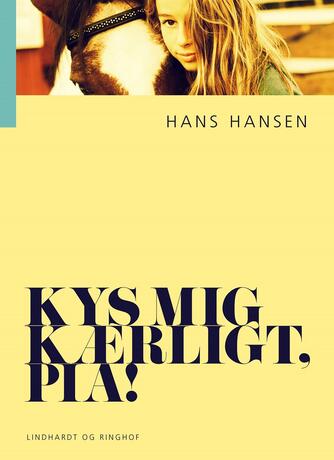 Hans Hansen (f. 1939): Kys mig kærligt, Pia! (Ved Dianna Vangsaa)