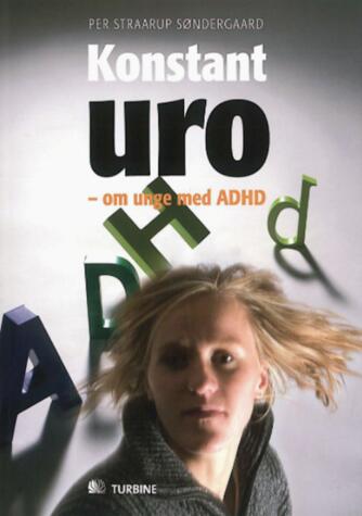 Per Straarup Søndergaard: Konstant uro : om unge med ADHD