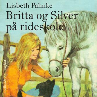 Lisbeth Pahnke: Britta og Silver på rideskole