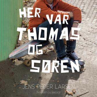 Jens Peder Larsen (f. 1952): Her var Thomas og Søren