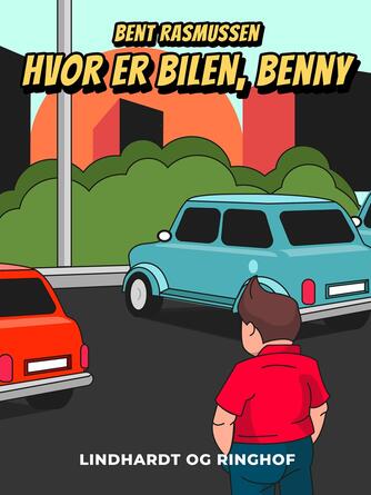 Bent Rasmussen (f. 1934): Hvor er bilen, Benny?