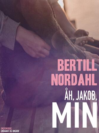 Bertill Nordahl: Åh, Jakob, min