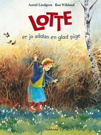 Astrid Lindgren: Lotte er jo sådan en glad pige
