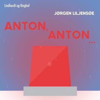 Jørgen Liljensøe: Anton, Anton