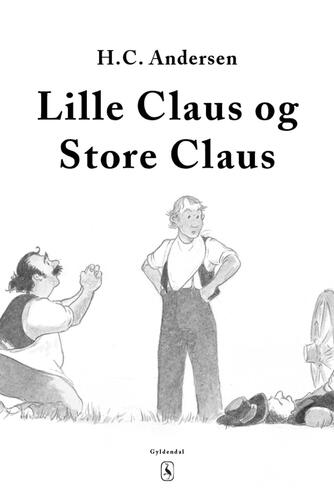 H. C. Andersen (f. 1805): Lille Claus og store Claus