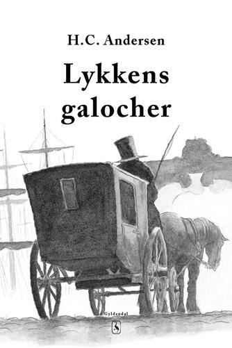 H. C. Andersen (f. 1805): Lykkens galocher