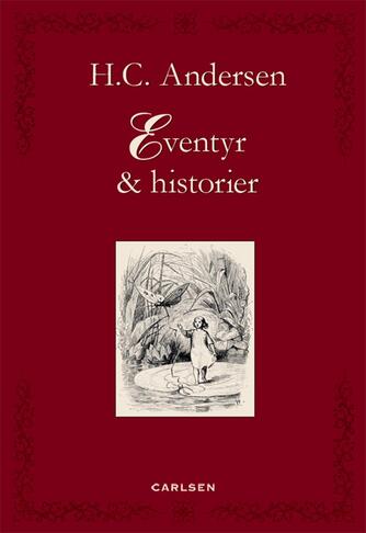 H. C. Andersen (f. 1805): Eventyr & historier