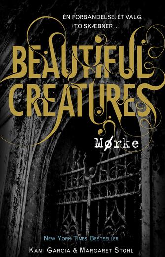 Kami Garcia, Margaret Stohl: Beautiful creatures - mørke