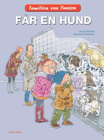 Dorte Roholte, Susanna Hartmann: Familien von Hansen får en hund