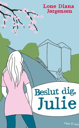 Lone Diana Jørgensen (f. 1947): Beslut dig, Julie