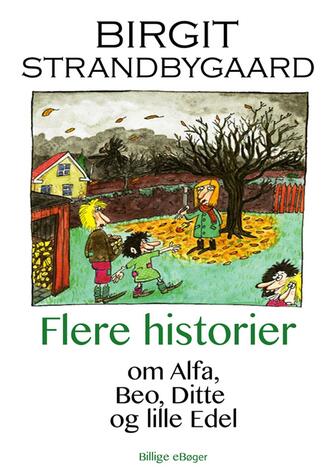 Birgit Strandbygaard: Flere historier om Alfa, Beo, Ditte og lille Edel