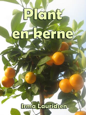 Irma Lauridsen: Plant en kerne