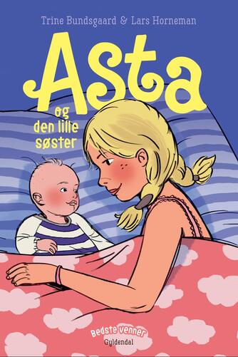 Trine Bundsgaard: Asta og den lille søster