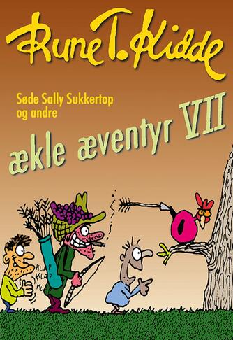 Rune T. Kidde: Søde Sally Sukkertop og andre ækle æventyr. 7