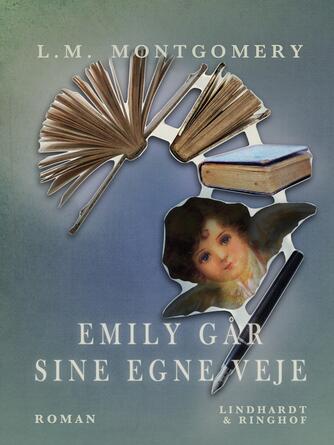 L. M. Montgomery: Emily går sine egne veje : roman
