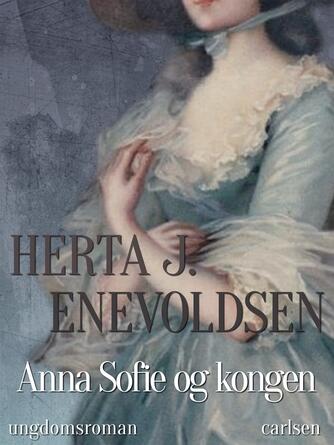 Herta J. Enevoldsen: Anna Sofie og kongen : ungdomsroman