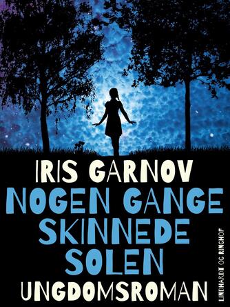 Iris Garnov: Nogen gange skinnede solen : ungdomsroman