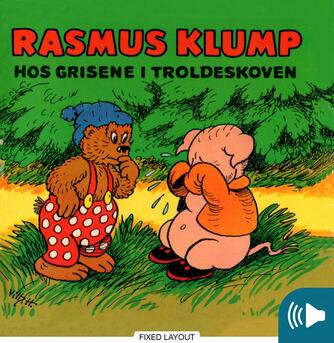 Carla Hansen (f. 1906), Vilh. Hansen (f. 1900): Rasmus Klump hos grisene i troldeskoven