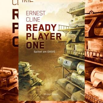 Ernest Cline: Ready player one : spillet om OASIS