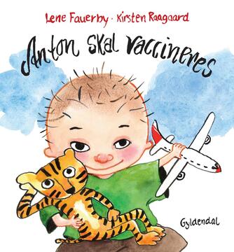 Lene Fauerby, Kirsten Raagaard: Anton skal vaccineres