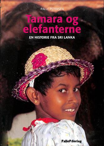 Palle Petersen (f. 1943): Tamara og elefanterne : en historie fra Sri Lanka