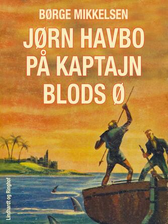 Børge Mikkelsen (f. 1906): Jørn Havbo på kaptajn Blods ø
