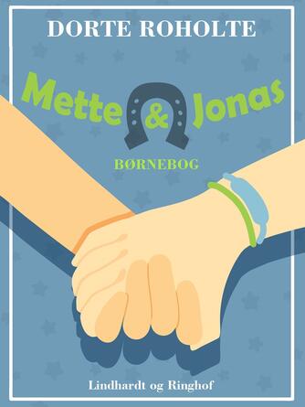Dorte Roholte: Mette & Jonas : børnebog