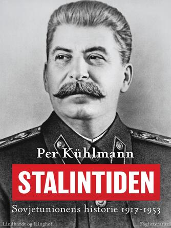 Per Kühlmann: Stalintiden : Sovjetunionens historie 1917-1953