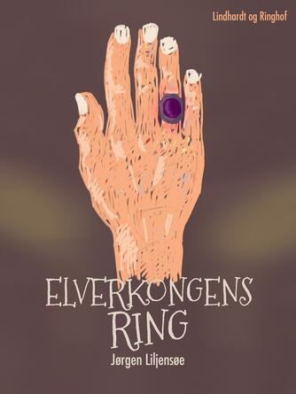 Jørgen Liljensøe: Elverkongens ring