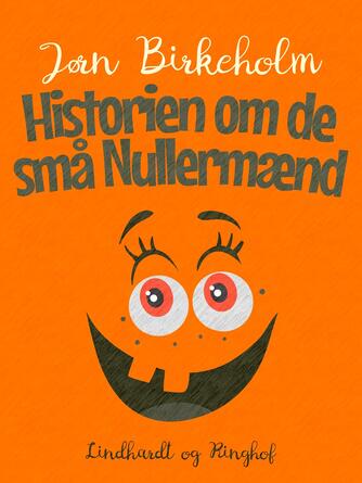 Jørn Birkeholm: Historien om de små nullermænd