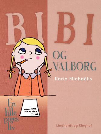 Karin Michaëlis: Bibi og Valborg : en lille piges liv