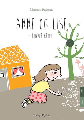 Marianne Pedersen (f. 1951-10-25): Anne og Lise - finder kridt