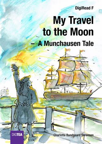 Charlotte Bundgaard Sørensen: My travel to the moon : a Munchausen tale