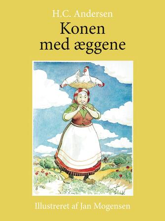 H. C. Andersen (f. 1805): Konen med æggene (Ill. Jan Mogensen)