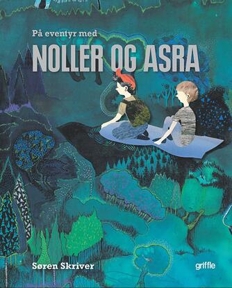 Søren Skriver (f. 1969-06-17): På eventyr med Noller og Asra