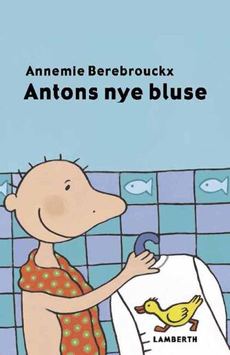Annemie Berebrouckx: Antons nye bluse