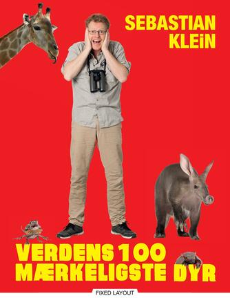 Sebastian Klein: Verdens 100 mærkeligste dyr